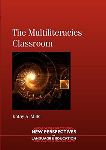 Beispielbild fr The Multiliteracies Classroom. Kathy A. Mills (New Perspectives on Language and Education, Band 21) zum Verkauf von medimops