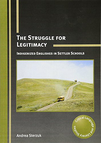 Imagen de archivo de The Struggle for Legitimacy: Indigenized Englishes in Settler Schools a la venta por Revaluation Books