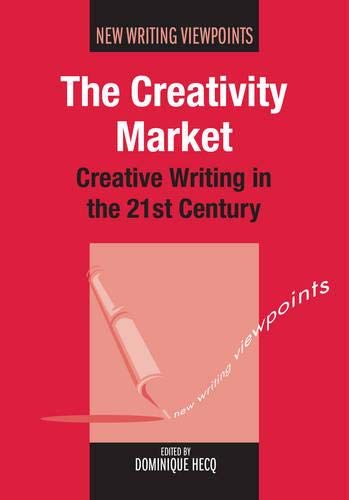Beispielbild fr The Creativity Market: Creative Writing in the 21st Century zum Verkauf von Revaluation Books
