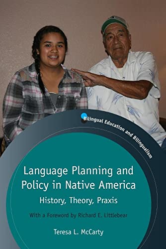 Language Planning and Policy in Native America: History, Theory, Praxis (Bilingual Education & Bilingualism, 90) (9781847698629) by McCarty, Teresa L.
