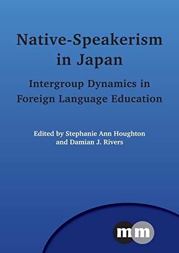 Stock image for Native-Speakerism in Japan: Intergroup Dynamics in Foreign Language Education for sale by Anybook.com