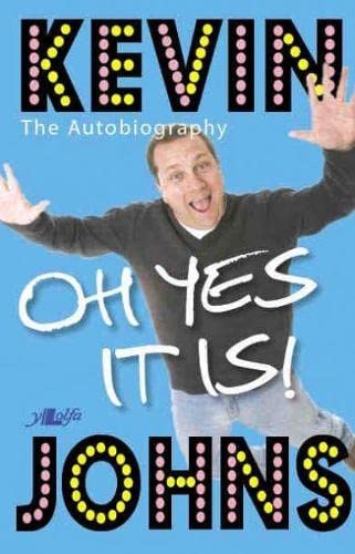 9781847710611: Oh, Yes it is... Kevin Johns: The Autobiography