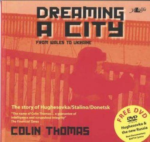 Dreaming a City: From Wales to Ukraine (9781847711243) by Thomas, Colin