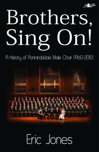 Beispielbild fr Brothers Sing On: A History of Pontarddulais Male Choir (1960-2010) zum Verkauf von WorldofBooks