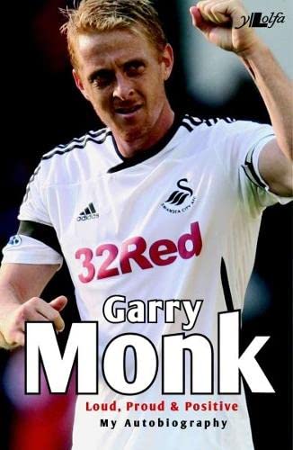 Stock image for Garry Monk - Loud Proud and Positive - My Autobiography for sale by Better World Books Ltd