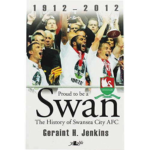 Beispielbild fr Proud to be a Swan - the History of Swansea City AFC 1912-2012 zum Verkauf von WorldofBooks