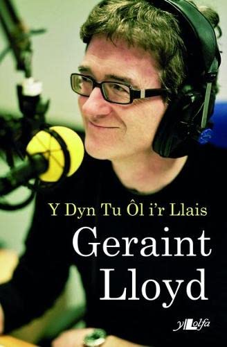 Beispielbild fr Geraint Lloyd - Y Dyn Tu Ol I'r Llais: Y Dyn Tu l I'r Llais zum Verkauf von WorldofBooks