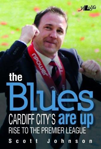 Beispielbild fr The Blues are Up - Cardiff City's Rise to the Premier League zum Verkauf von WorldofBooks