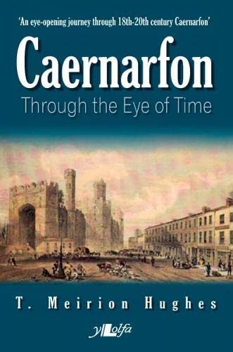 9781847719300: Caernarfon Through the Eye of Time