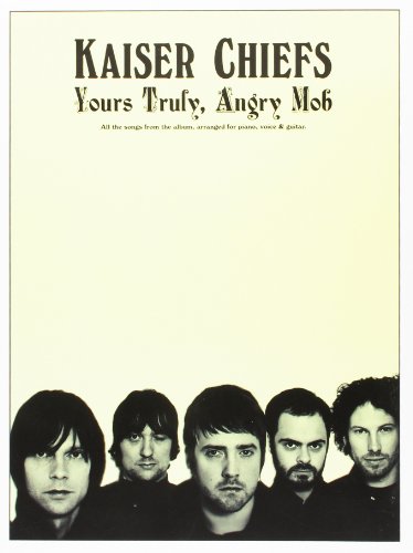 9781847720337: Kaiser Chiefs: Yours Truly Angry Mob: Piano, Voice, Guitar
