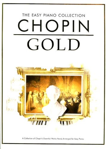 Easy Piano Collection Chopin Gold (The Easy Piano Collection) (Easy Piano Collection: Gold) - Composer-Frederick Chopin