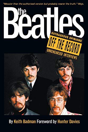 Stock image for The Beatles Off the Record: Outrageous Opinions & Unreleased Interviews for sale by WorldofBooks