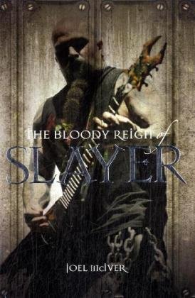 9781847721099: The Bloody Reign of "Slayer"