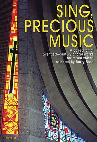 Sing, Precious Music : A Collection of 20th Century Choral Works for Mixed Voices Vocal Score