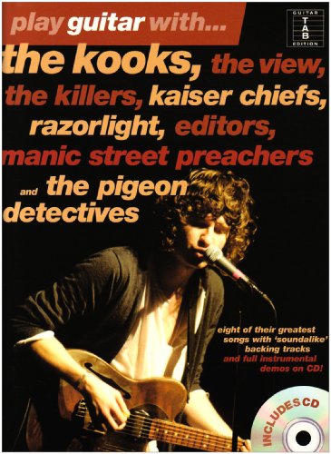 Play Guitar with. The Kooks, The View, The Killers, Kaiser Chiefs, Razorlight, Editors, Manic Street Preachers and The Pigeon Detectives. Eight of their greatest songs with 'soundalike' backing tracks and full instrumental demos on CD. - DICK ARTHUR (ARRANG