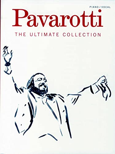 LUCIANO PAVAROTTI: THE ULTIMATE COLLECTION (VOICE AND PIANO) (9781847723932) by PAVAROTTI LUCIANO (