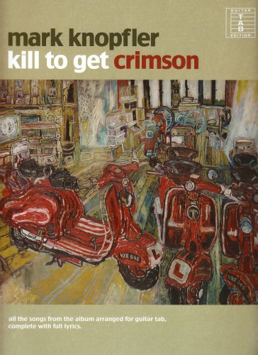 Beispielbild fr Mark Knopfler: Kill to Get Crimson (Tab) zum Verkauf von Monster Bookshop