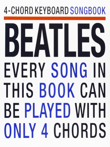 Imagen de archivo de 4-chord Keyboard Songbook "Beatles": Every Song in This Book Can be Played with Only 4 Chords a la venta por Henffordd Books