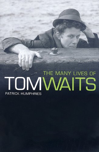 The Many Lives of Tom Waits - Patrick Humphries