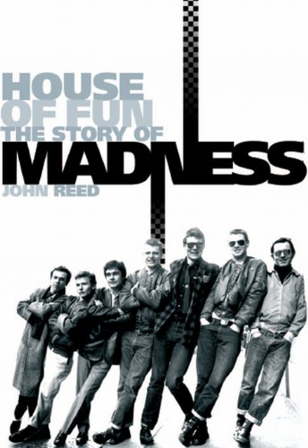 House of Fun: The Story of Madness - Reed, John