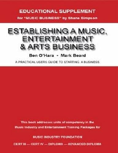 Stock image for Establishing a Small Music, Entertainment or Arts Business (Educational Supplement for "Music Business" by Shane Simpson for sale by Yarra Cottage Books