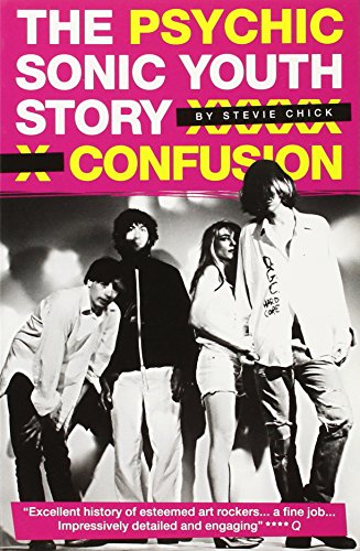 Stock image for Psychic Confusion: The Story of "Sonic Youth" for sale by GF Books, Inc.