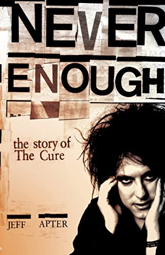 Beispielbild fr Never Enough: The Story of the Cure zum Verkauf von GF Books, Inc.