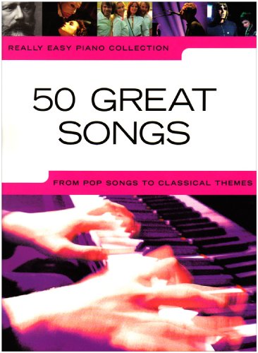Stock image for 50 Great Songs From Pop Songs to Classical Themes Really Easy Piano Really Easy Piano Collection for sale by PBShop.store UK