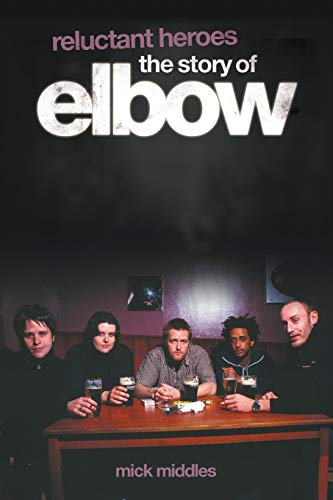 Imagen de archivo de Reluctant Heroes: The Story of Elbow a la venta por WorldofBooks