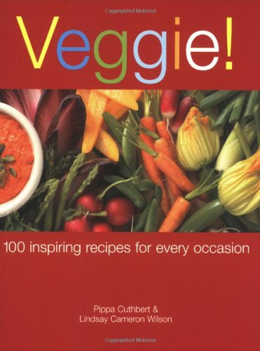 Beispielbild fr Veggie!: Over 100 Delicious Vegetarian Recipes for All Occasions zum Verkauf von medimops