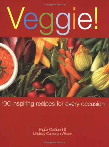 Imagen de archivo de Veggie!: Over 100 Delicious Vegetarian Recipes for All Occasions a la venta por HPB-Ruby