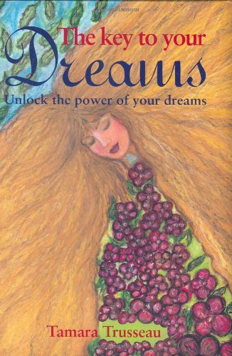 Beispielbild fr The Key to Your Dreams : Unlock the Power of Your Dreams zum Verkauf von Better World Books