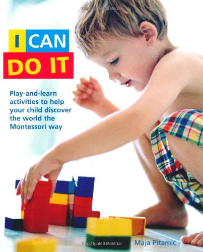 Beispielbild fr I Can Do it: Play-and-learn Activities to Help Your Child Discover the World the Montessori Way zum Verkauf von WorldofBooks