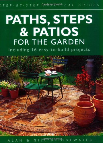 Paths, Steps and Patios for the Garden (Step-by-step Practical Guides) (9781847731685) by Alan Bridgewater