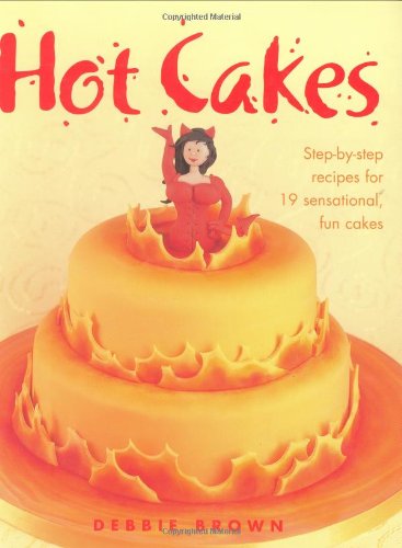 Beispielbild fr Hot Cakes: Step-By-Step Recipes for 19 Sensational, Fun Cakes zum Verkauf von WorldofBooks