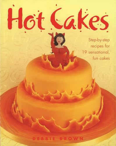 Hot Cakes: Step-by-Step Recipes for 19 Sensational, Fun Cakes (IMM Lifestyle Books) (9781847731807) by Debbie Brown