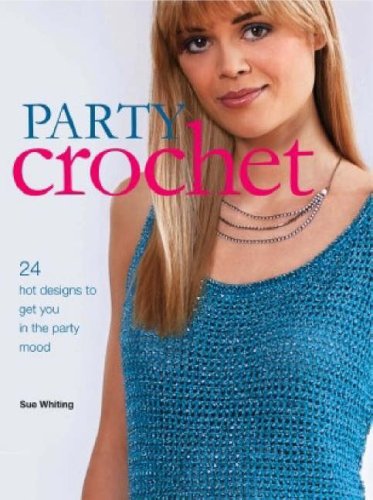 Beispielbild fr Party Crochet: 24 Hot Designs to Get You in the Party Mood zum Verkauf von WorldofBooks