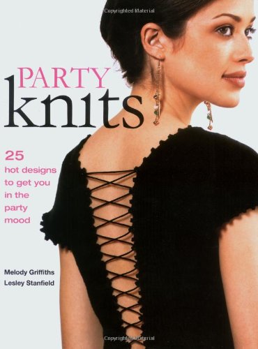 Stock image for Party Knits: 25 Hot Designs for Get You in the Party Mood for sale by WorldofBooks