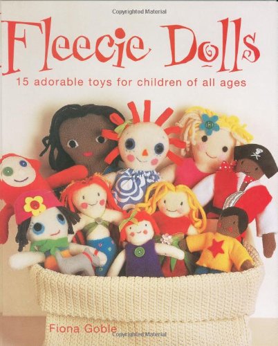 Beispielbild fr Fleecie Dolls : 15 Adorable Toys for Children of All Ages zum Verkauf von Better World Books