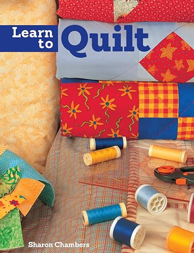 Stock image for Learn to Quilt: A Beginner's Guide with Step-By-Step Techniques and 13 Easy Quilt Projects for sale by WorldofBooks