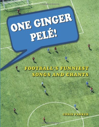 Beispielbild fr One Ginger Pele!: Football's Funniest Songs and Chants zum Verkauf von WorldofBooks