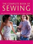 Stock image for The Complete Book of Sewing: Full Step-by-step Techniques and 15 Simple Projects for sale by Reuseabook
