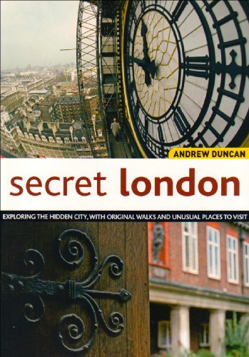 Beispielbild fr Secret London: Exploring the Hidden City, with Original Walks and Unusual Places to Visit zum Verkauf von Wonder Book