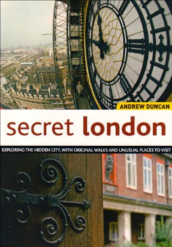 Stock image for Secret London: Exploring the Hidden City, with Original Walks and Unusual Places to Visit for sale by AwesomeBooks