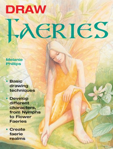 Imagen de archivo de Draw Faeries: Basic Drawing Techniques*Develop Different Characters, from Nymphs to Flower Faeries*Create Faerie Realms a la venta por HPB-Emerald