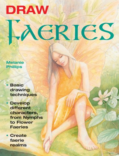 Stock image for Draw Faeries: Basic Drawing Techniques*Develop Different Characters, from Nymphs to Flower Faeries*Create Faerie Realms for sale by HPB-Emerald