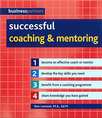 Stock image for Successful Coaching & Mentoring: Become an Effective Coach or Mentor, Develop the Key Skills You Need, Benefit from a Coaching Programme, Share Knowledge You Have Gained for sale by -OnTimeBooks-