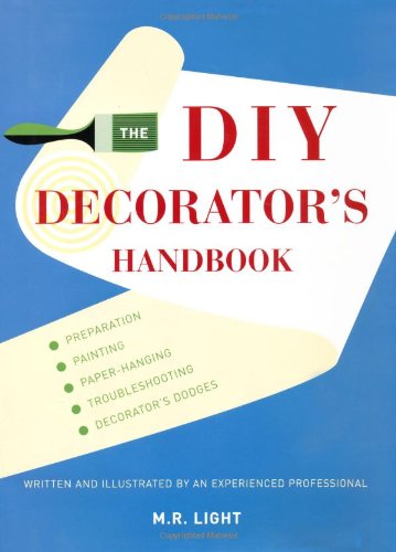 9781847734228: The DIY Decorator's Handbook: Preparation, Painting, Paper-hanging, Troubleshooting, Decorator's Dodges