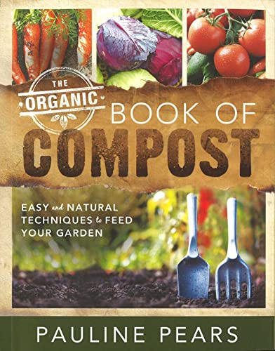 9781847734372: The Organic Book of Compost: Easy and Natural Techniques to Feed Your Garden