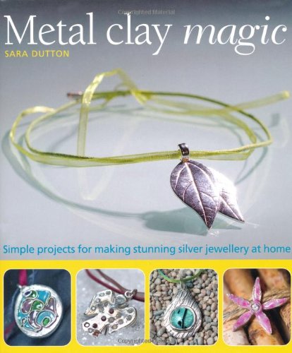 Stock image for Metal Clay Magic by Sara Dutton (2009-09-25) for sale by SecondSale